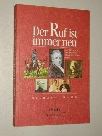 Der Ruf ist immer neu: Aus 200 Jahren der baltischen Theologenfamilie Hahn (Hänssler-Biographien)