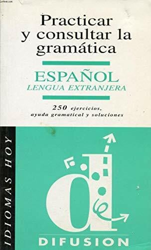 Idiomas Hoy: Practicar y Consultar La Gramatica