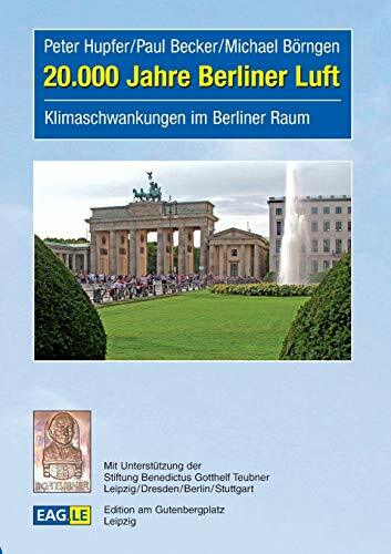 20.000 Jahre Berliner Luft: Klimaschwankungen im Berliner Raum (EAGLE-EINBLICKE) 20.000 Jahre Berliner Luft: Klimaschwankungen im Berliner Raum (EAGLE-EINBLICKE)