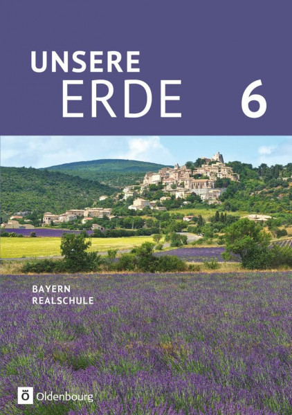 Unsere Erde (Oldenbourg) - Realschule Bayern ab 2017 - 6. Jahrgangsstufe: Schulbuch