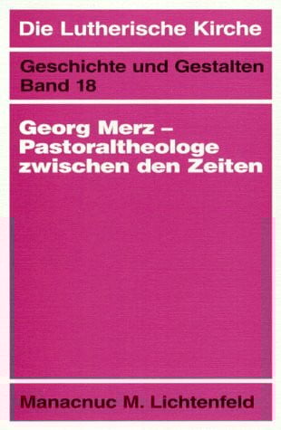 Georg Merz. Pastoraltheologie zwischen den Zeiten