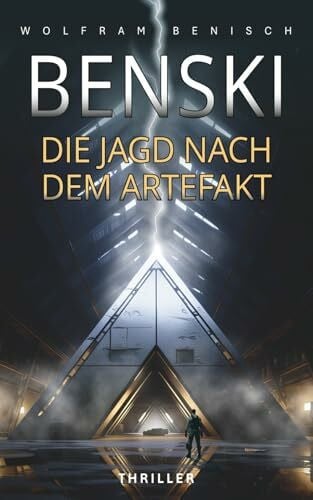 BENSKI Die Jagd nach dem Artefakt: Thriller