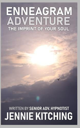 The Kitching Whittaker Enneagram Adventure: The imprint of your soul