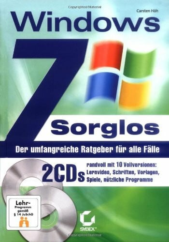 Windows 7 Sorglos: Der umfangreiche Ratgeber für alle Fälle