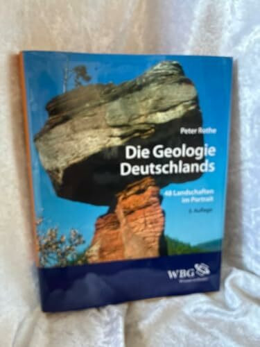Die Geologie Deutschlands: 48 Landschaften im Portrait