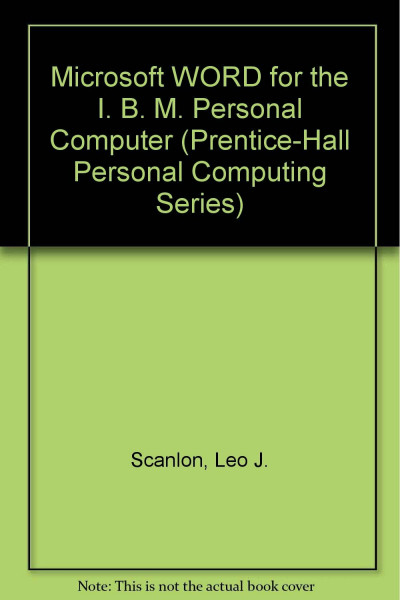 Microsoft Word for the IBM PC (Prentice-Hall Personal Computing Series)