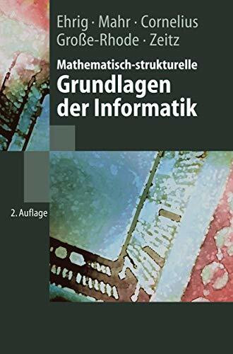 Mathematisch-strukturelle Grundlagen der Informatik (Springer-Lehrbuch)