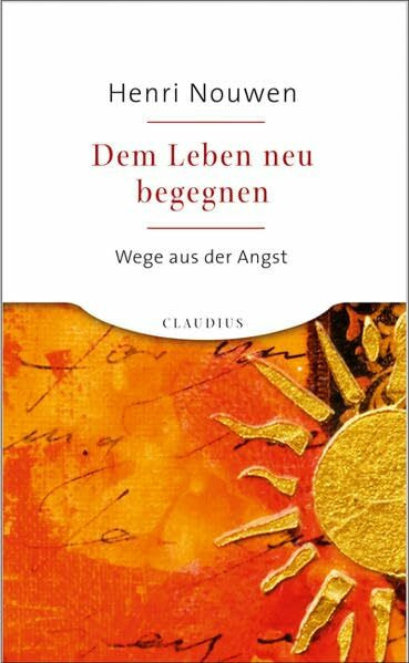 Dem Leben neu begegnen: Wege aus der Angst