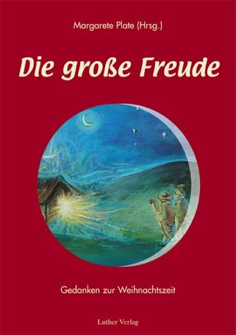 Die grosse Freude: Gedanken zur Weihnachtszeit