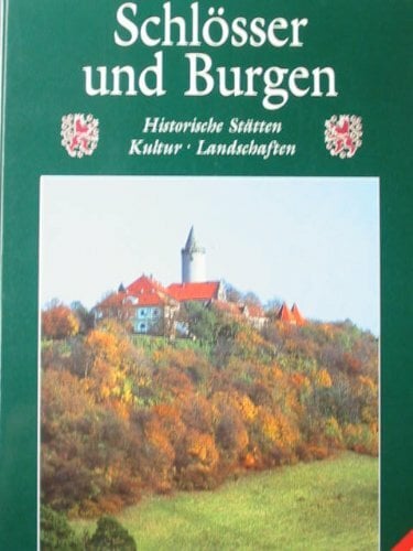 Schlösser und Burgen: Historische Stätten, Kultur, Landschaften. Zus.fass. in engl. Sprache Schlösser und Burgen: Historische Stätten, Kultur, Landschaften. Zus.fass. in engl. Sprache