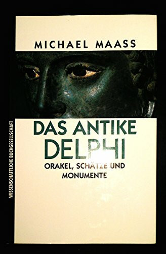 Das antike Delphi: Orakel, Schätze und Monumente