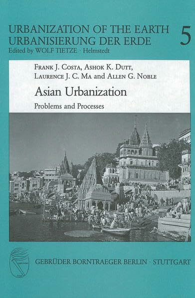 Asian Urbanization: Problems and Processes (Urbanization of the Earth: (Urbanisierung der Erde))