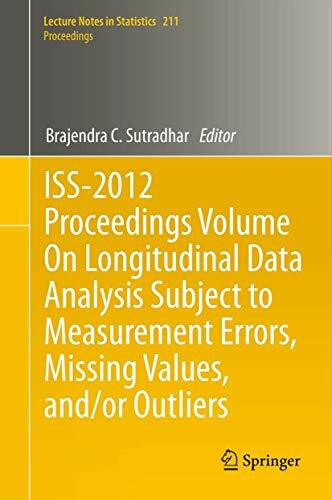 ISS-2012 Proceedings Volume On Longitudinal Data Analysis Subject to Measurement Errors, Missing Values, and/or Outliers (Lecture Notes in Statistics, 211, Band 211)