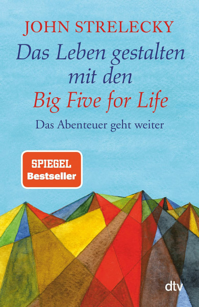 Das Leben gestalten mit den Big Five for Life: Das Abenteuer geht weiter | Denkanstöße für alle, die nach einem erfüllten Leben streben – jetzt im Taschenbuch (Big Five for Life-Reihe, Band 2)