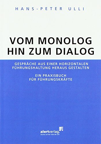 Vom Monolog hin zum Dialog: Gespräche aus einer horizontalen Führungshaltung heraus gestalten