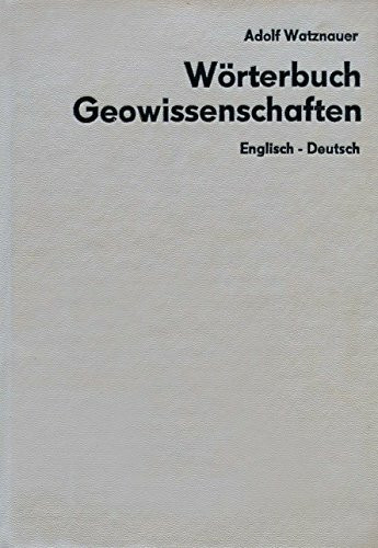 Wörterbuch Geowissenschaften Englisch - Deutsch. Mit etwa 40 000 Wortstellen