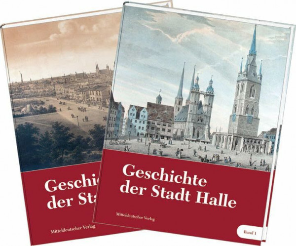 Geschichte der Stadt Halle: Bd.1 Halle im Mittelalter und in der Frühen Neuzeit, Bd. 2 Halle im 19. und 20. Jahrhundert: 3 Bände