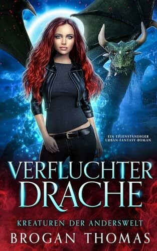 Verfluchter Drache – Kreaturen der Anderswelt Verfluchter Drache – Kreaturen der Anderswelt