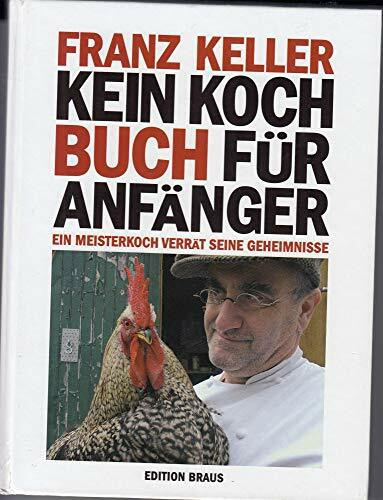 Kein Kochbuch für Anfänger: Ein Meisterkoch verrät seine Geheimnisse