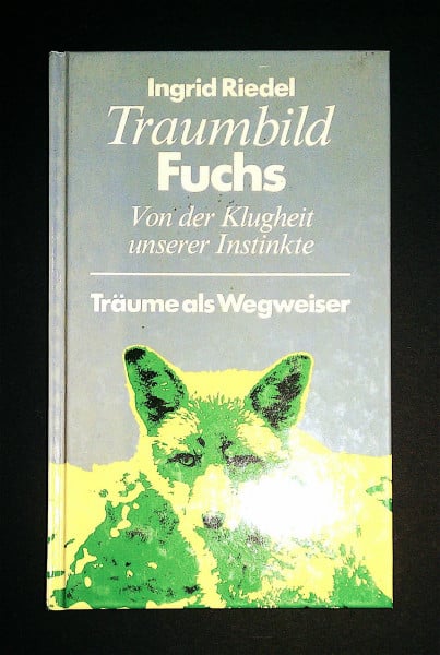 Traumbild Fuchs. Von der Klugheit unserer Instinkte