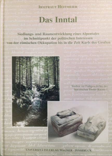 Das Inntal. Siedlungs- und Raumentwicklung eines Alpentales im Schnittpunkt der politischen Interessen von der römischen Okkupation bis in die Zeit ... Tiroler Raumes 1 (Schlern-Schriften)