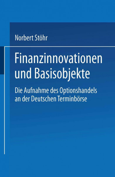 Finanzinnovationen und Basisobjekte: Die Aufnahme des Optionshandels an der Deutschen Terminbörse