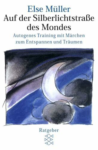 Auf der Silberlichtstraße des Mondes: Autogenes Training mit Märchen zum Entspannen und Träumen