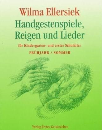 Handgestenspiele, Reigen und Lieder. Frühjahr / Sommer