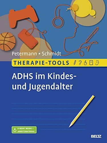 Therapie-Tools ADHS im Kindes- und Jugendalter: Mit E-Book inside und Arbeitsmaterial (Beltz Therapie-Tools)