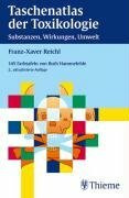 Taschenatlas der Toxikologie: Substanzen, Wirkungen, Umwelt