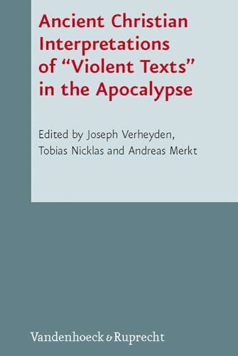 Violence in the Apocalypse (Novum Testamentum Et Orbis Antiquus/Studien Zur Umwelt Des N): In Cooperation with Mark Grundeken (Novum Testamentum et ... des Neuen Testaments (NTOA/StUNT), Band 92)