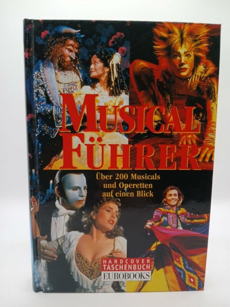 Musicalführer. Über 200 Musicals und Operetten auf einen Blick
