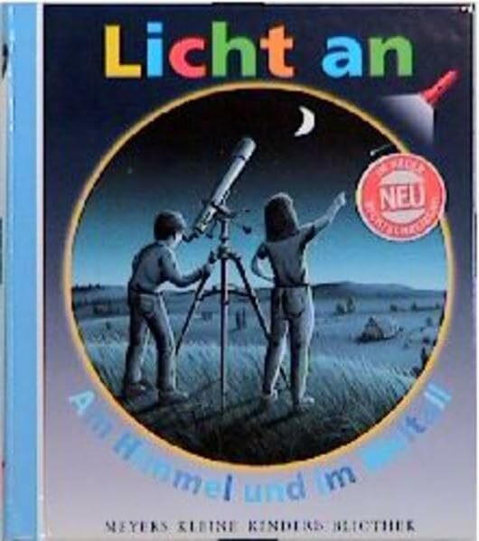 Licht an . . ., Bd.8, Am Himmel und im Weltall (Meyer. Die kleine Kinderbibliothek - Licht an!)
