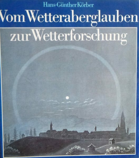 Vom Wetteraberglauben zur Wetterforschung: Aus Geschichte und Kulturgeschichte der Meteorologie