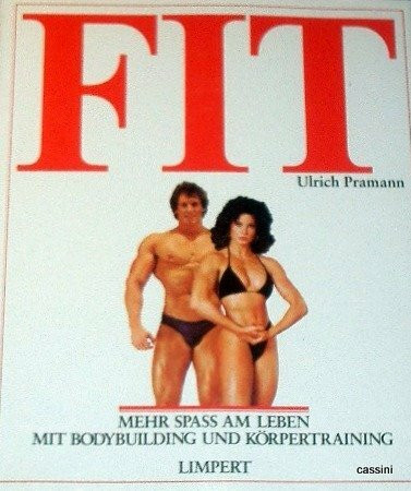 Fit - Mehr Spass am Leben mit Bodybuilding und Körpertraining