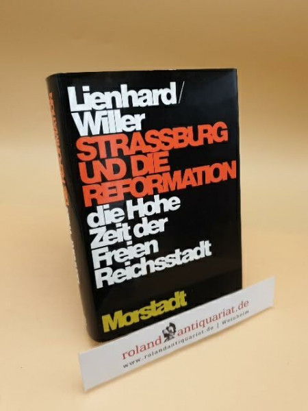 Strassburg und die Reformation. Die Hohe Zeit der Freien Reichsstadt