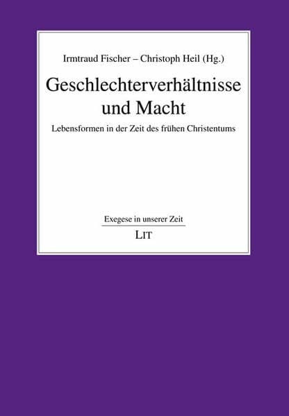 Geschlechterverhältnisse und Macht: Lebensformen in der Zeit des frühen Christentums (Exegese in unserer Zeit)