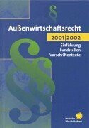Aussenwirtschaftsrecht 2001/2002. Einführung - Fundstellen - Vorschriftentexte