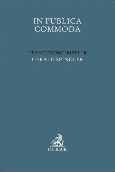 In Publica Commoda: Gedächtnisschrift für Gerald Spindler (Festschriften, Festgaben, Gedächtnisschriften)