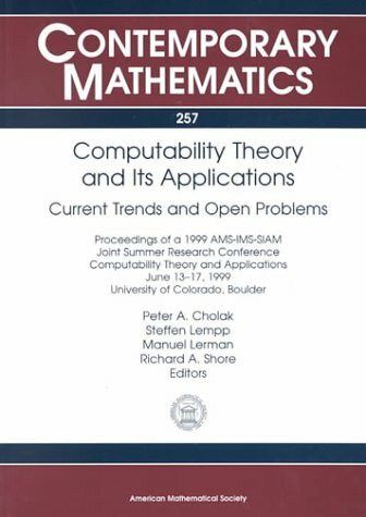Computability Theory and Its Applications: Current Trends and Open Problems : Proceedings of a 1999 Ams-Ims-Siam, Joint Summer Research Conference, ... Applications, June (Contemporary Mathematics)
