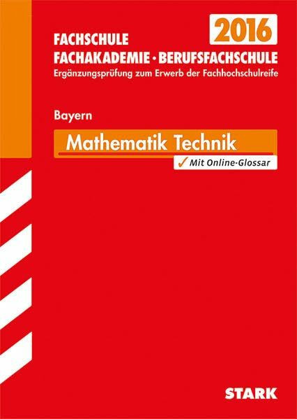 STARK Ergänzungsprüfung Fachschule/Fachakademie Bayern - Mathematik (Technik): Mit Online-Glossar