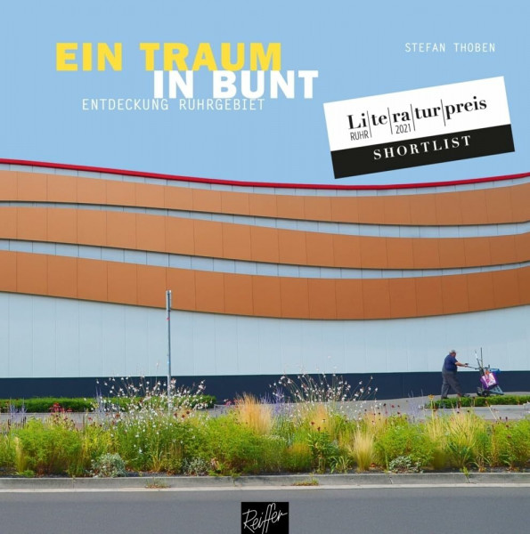 Ein Traum in bunt: Entdeckung Ruhrgebiet