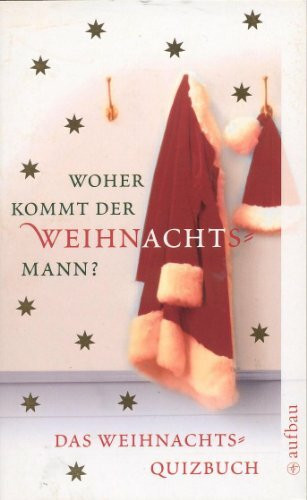 Woher kommt der Weihnachtsmann?: Das Weihnachtsquizbuch (Aufbau Taschenbücher)