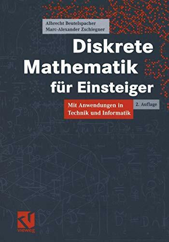Diskrete Mathematik für Einsteiger: Mit Anwendungen in Technik und Informatik
