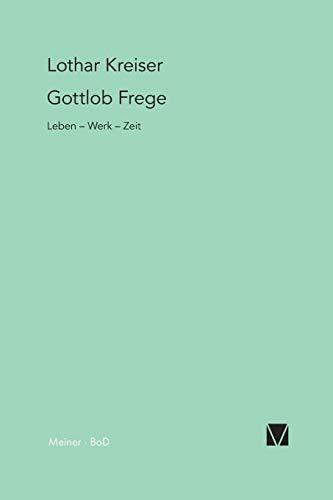 Gottlob Frege: Leben – Werk – Zeit
