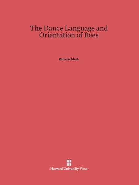 The Dance Language and Orientation of Bees