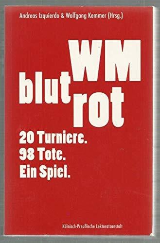 WM blutrot: 19 Turniere. 28 Tote. Ein Spiel