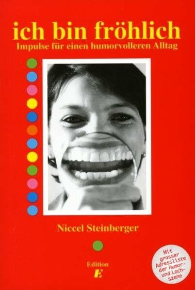 ich bin fröhlich: Impulse für einen humorvolleren Alltag