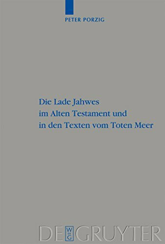 Die Lade Jahwes im Alten Testament und in den Texten vom Toten Meer: Dissertationsschrift (Beihefte zur Zeitschrift für die alttestamentliche Wissenschaft, 397, Band 397)