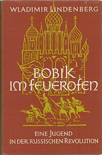 Bobik im Feuerofen. Eine Jugend in der russischen Revolution